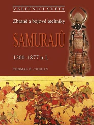 ZBRANE A BOJOVE TECHNIKY SAMURAJU 1200-1877 N. L.