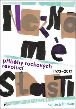 NEZNAME SLASTI PRIBEHY ROCKOVYCH REVOLUCI 1972-2012.