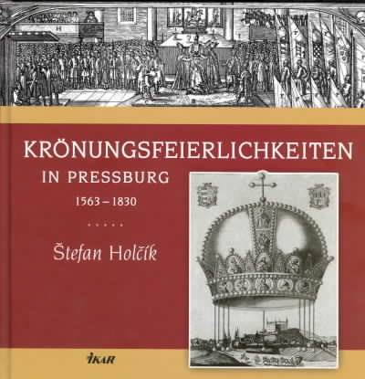 KRONUNGSFEIERLICHKEITEN IN PRESSBURG 1563 - 1830