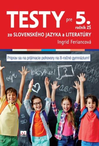 TESTY PRE 5. ROCNIK ZO SLOVENSKEHO JAZYKA A LITERATURY