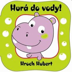 HURA DO VODY! HROCH HUBERT.
