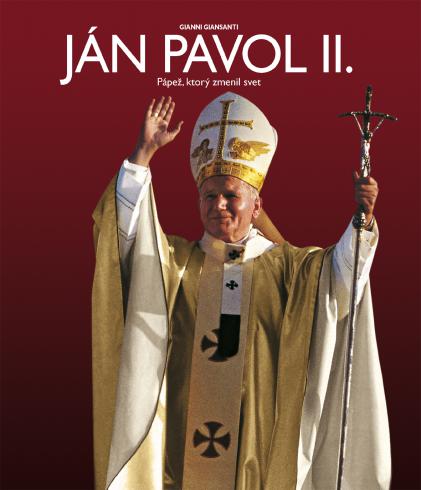 JAN PAVOL II. PAPEZ, KTORY ZMENIL SVET.