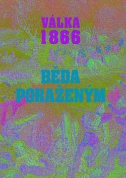 VALKA 1866 - BEDA PORAZENYM!