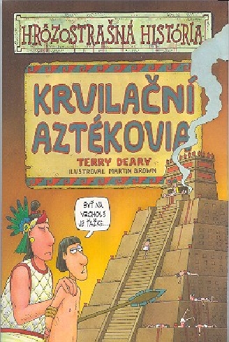 HROZOSTRASNA HISTORIA - KRVILACNI AZTEKOVIA.