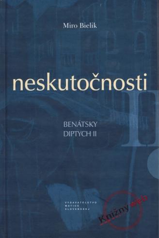 NESKUTOCNOSTI BENATSKY DIPTYCH II