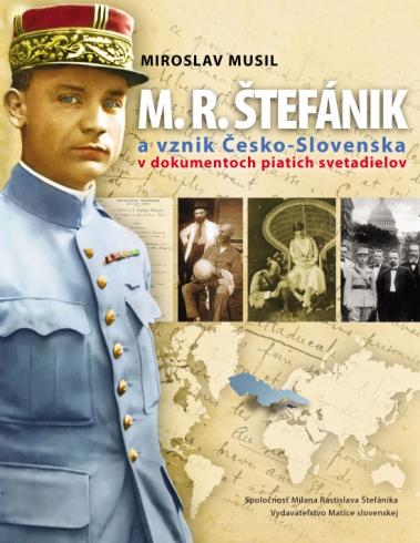 M.R.STEFANIK A VZNIK CESKO-SLOVENSKA V DOKUMENTOCH PIATICH SVETADIELOV
