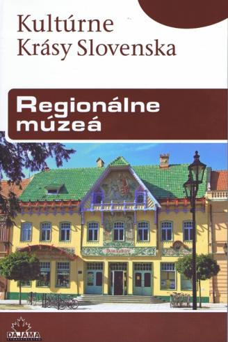 KULTURNE KRASY SLOVENSKA REGIONALNE MUZEA.