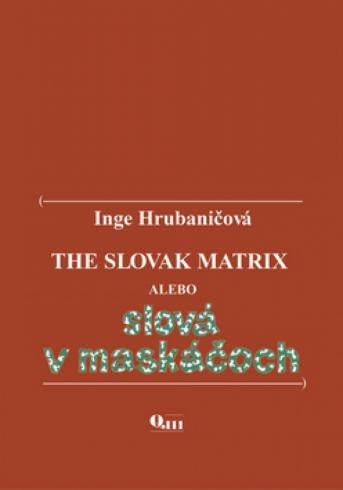 THE SLOVAK MATRIX ALEBO SLOVA V MASKACOCH