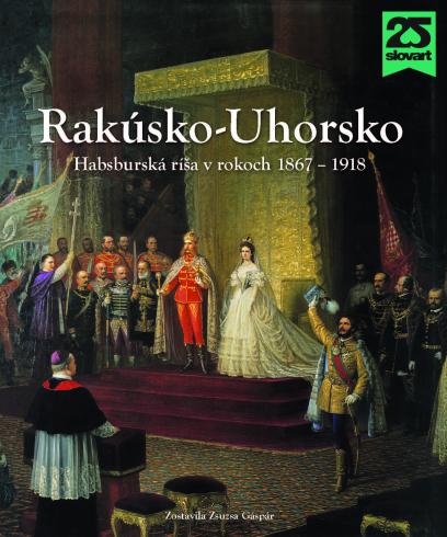 RAKUSKO-UHORSKO HABSBURSKA RISA V ROKOCH 1867 - 1918.