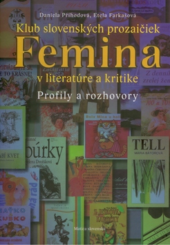KLUB SLOVENSKYCH PROZAICIEK FEMINA V LITERATURE A KRITIKE - PROFILY A ROZHOVORY