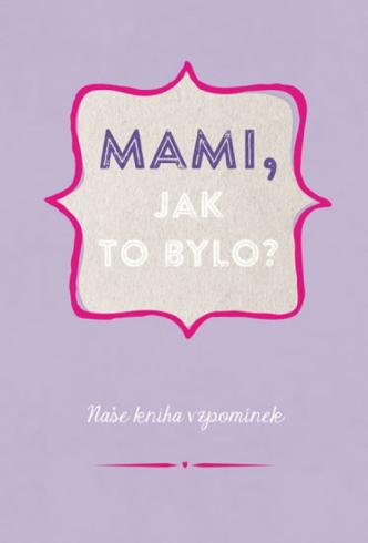MAMI, JAK TO BYLO