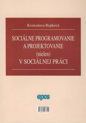 SOCIALNE PROGRAMOVANIE A PROJEKTOVANIE (NIELEN) V SOCIALNEJ PRACI.