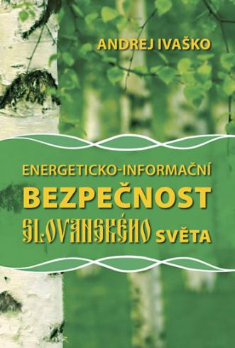 ENERGETICKO-INFORMACNI BEZPECNOST SLOVANSKEHO SVETA.
